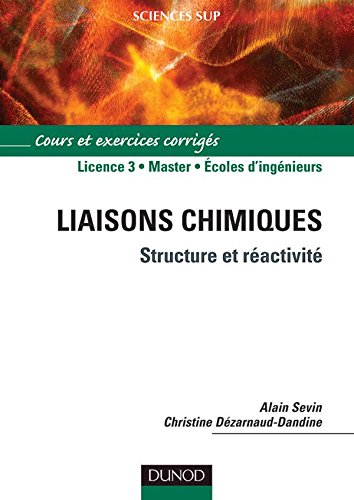 Liaisons chimiques : structure et réactivité : cours et exercices corrigés