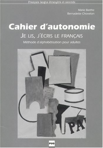 Je lis, j'écris le français : cahier d'autonomie : méthode d'alphabétisation pour adultes
