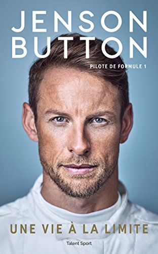 Jenson Button Une Vie A La Limite Pilote De Formu