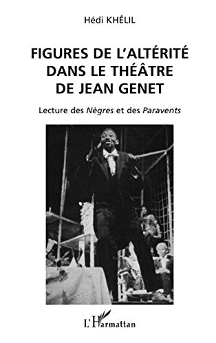 Figures de l'altérité dans le théâtre de Jean Genet : lecture des Nègres et des Paravents