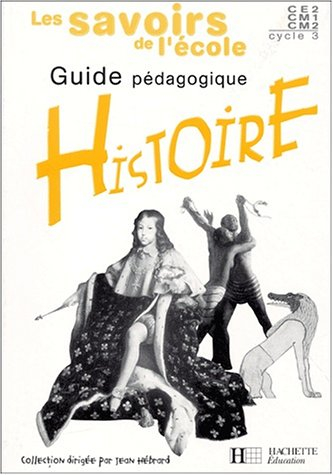 Histoire, cycle 3 : guide pédagogique
