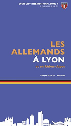 les allemands à lyon et en auvergne-rhone-alpes: lyon city international