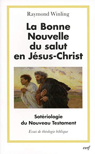 La bonne nouvelle du salut en Jésus-Christ : sotériologie du Nouveau Testament : essai de théologie 