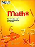 Déclic Maths Tle ES - Livre de l''élève - Enseignement obligatoire et de spécialité - Ed. 1998: Ense