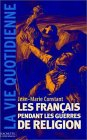 Les français pendant les guerres de Religion