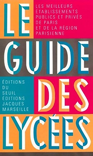 Le guide des lycées : les performances de tous les lycées publics ou privés de Paris et de la région
