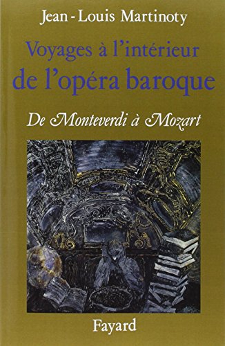 Voyages à l'intérieur de l'opéra baroque : de Monteverdi à Mozart