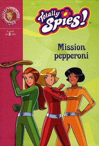 Totally Spies !. Vol. 26. Mission pepperoni