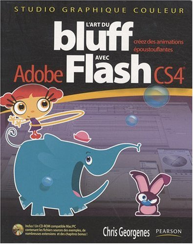 L'art du bluff avec Adobe Flash CS4 : créez des animations époustouflantes