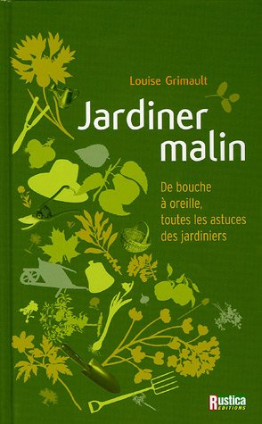 Jardiner malin : de bouche à oreille, toutes les astuces des jardiniers