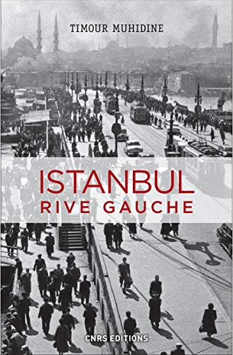 Istanbul rive gauche : errances urbaines et bohème turque (1870-1980)