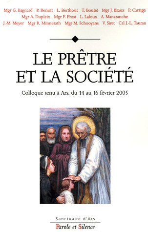 Le prêtre et la société : colloque des 14-15-16 février 2005 à Ars