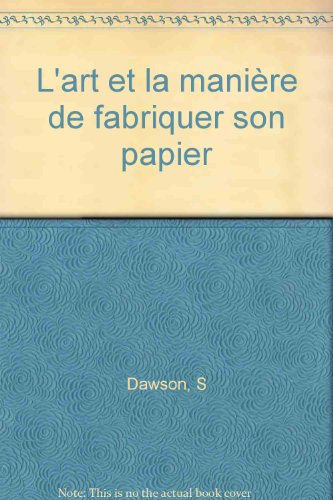 L'Art et la manière de fabriquer son papier