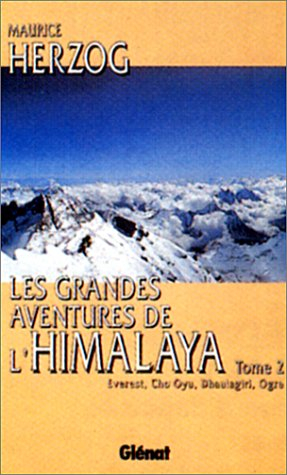 Les grandes aventures de l'Himalaya. Vol. 1. Annapurna, Nanga Parbat, K2