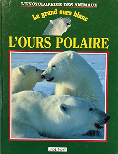 L'Ours polaire : le grand ours blanc