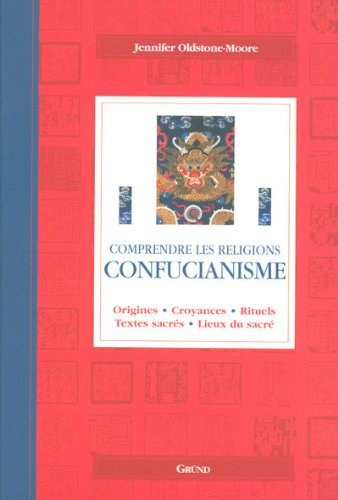 Confucianisme : origines, croyances, rituels, textes sacrés, lieux du sacré