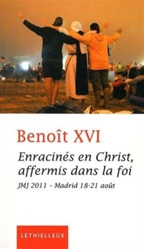 Enracinés en Christ, affermis dans la foi : JMJ 2011, Madrid 18-21 août