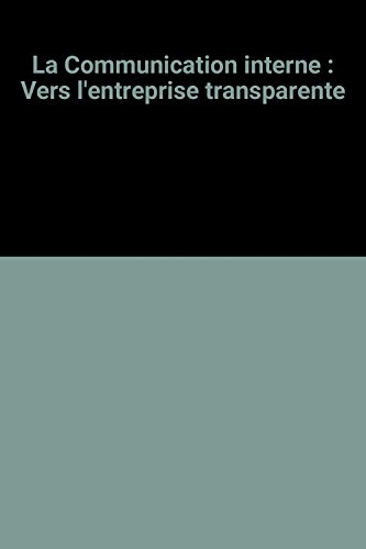 La Communication interne : vers l'entreprise transparente