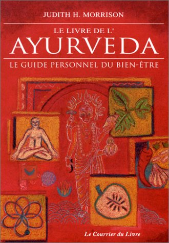Le livre de l'ayurvéda : le guide personnel du bien-être