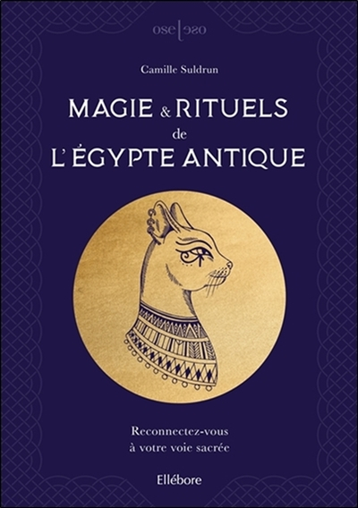 Magie & rituels de l'Egypte antique : reconnectez-vous à votre voie sacrée