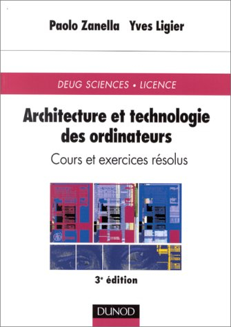 Architecture et technologie des ordinateurs : DEUG Sciences, licence : cours et exercices résolus