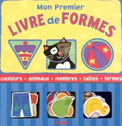 Mon premier livre de formes : couleurs, animaux, nombres, tailles, formes