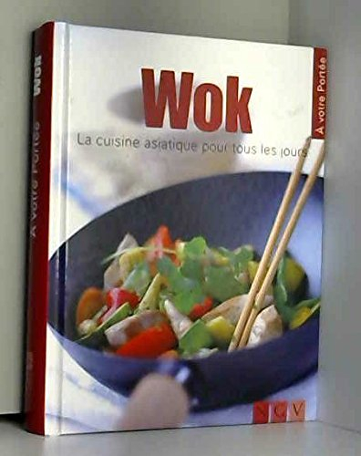 Wok : la cuisine asiatique pour tous les jours