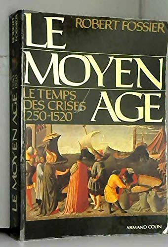 le moyen age tome 3 : le temps des crises (1250 1520)