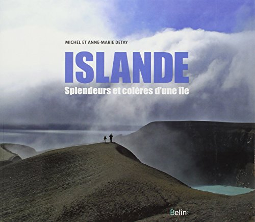 Islande, splendeurs et colères d'une île