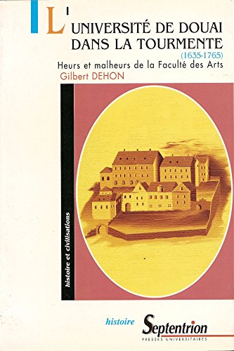 L'université de Douai dans la tourmente (1635-1765) : heurs et malheurs de la faculté des arts