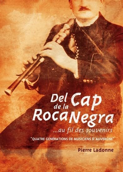Del Cap de la Roca Negra...au fil des souvenirs, "quatre générations de musiciens d'Auvergne"