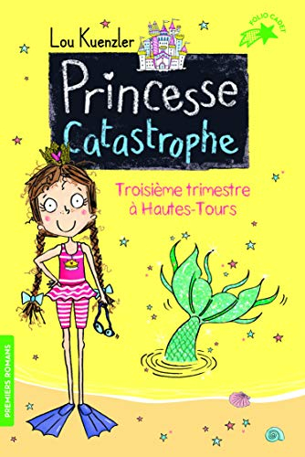 Princesse catastrophe. Vol. 3. Troisième trimestre à Hautes-Tours
