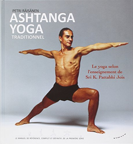 Ashtanga yoga : traditionnel : le yoga selon l'enseignement de Sri K. Pattabhi Jois