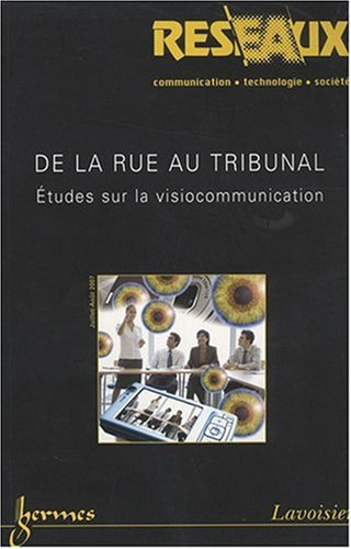 réseaux, n, 144/2007 : de la rue au tribunal : etudes sur la visiocommunication