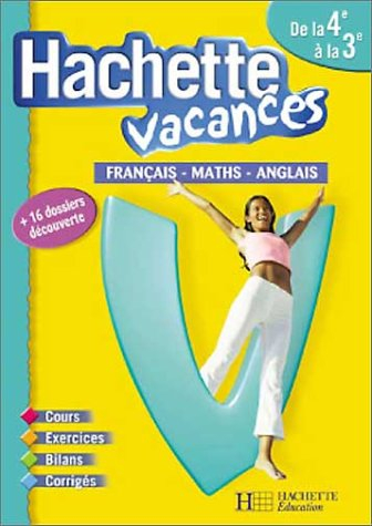 Hachette Vacances : Français - Mathématiques - Anglais, de la 4e à la 3e - 13-14 ans (+ corrigé)