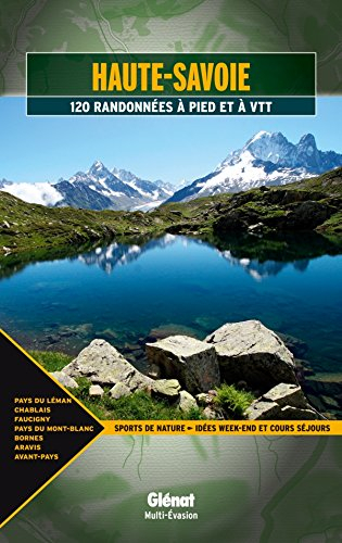 Haute-Savoie : 120 randonnées à pied et à VTT : pays du Léman, Chablais, Faucigny, pays du Mont-Blan