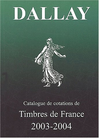 le catalogue dallay des timbres de france 2003-2004