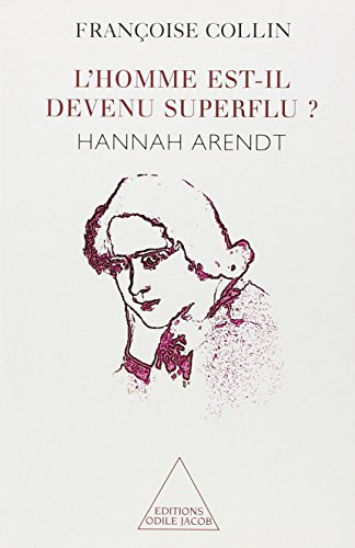 L'homme est-il devenu superflu ? : Hannah Arendt