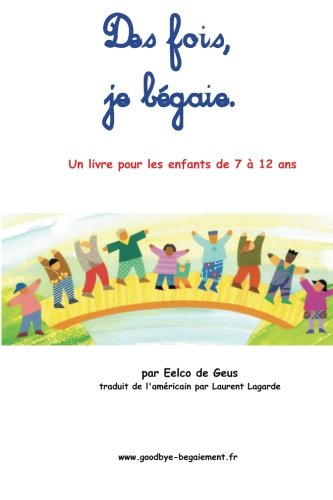 Des fois, je bégaie: Un livre pour les enfants de 7 à 12 ans