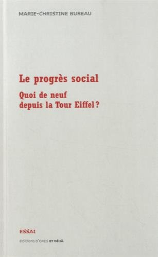 Le progrès social : quoi de neuf depuis la tour Eiffel ? : essai