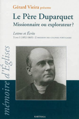 Lettres et écrits. Vol. 1. Le père Duparquet, missionnaire ou explorateur ? : 1852-1865 : l'obsessio