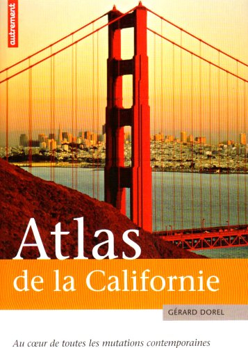 Atlas de la Californie : au coeur de toutes les mutations contemporaines