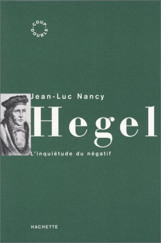 Hegel : l'inquiétude du négatif