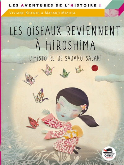 Les oiseaux reviennent à Hiroshima : l'histoire de Sadako Sasaki