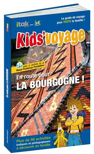 En route pour la Bourgogne ! : plus de 95 activités ludiques et pédagogiques à découvrir en famille