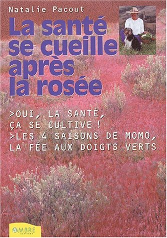 La santé se cueille après la rosée