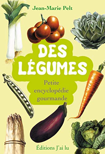 Des légumes : petite encyclopédie gourmande