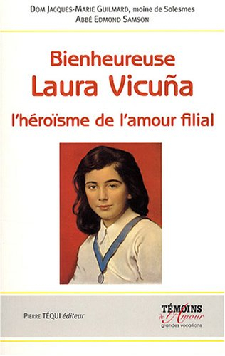 Bienheureuse Laura Vicuna : l'héroïsme de l'amour filial : Santiago du Chili, 5 avril 1891, Junin en