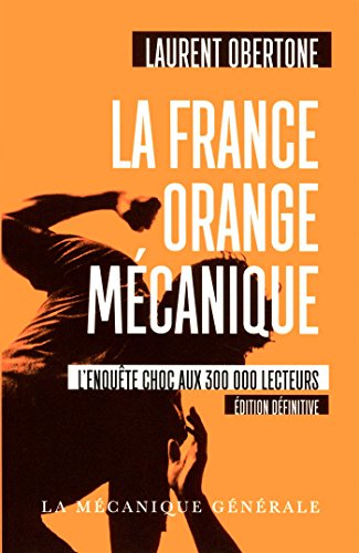 La France orange mécanique : investigation
