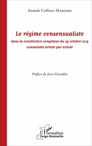 Le régime consensualiste dans la Constitution congolaise du 25 octobre 2015 commentée article par ar